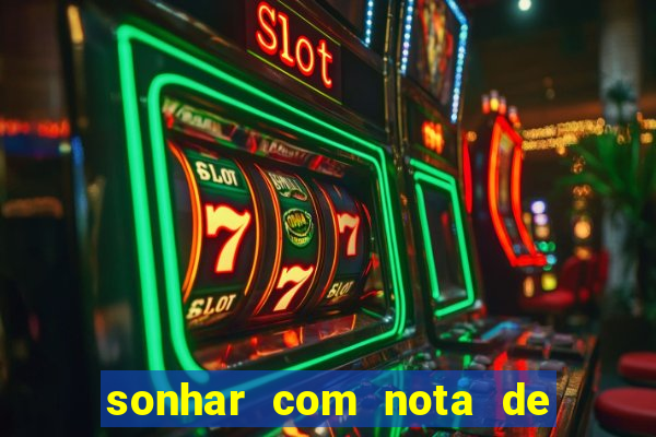 sonhar com nota de 200 reais jogo do bicho